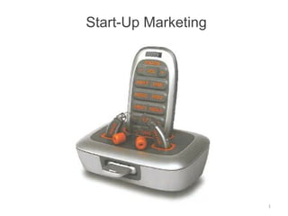 Start-Up Marketing
1
 