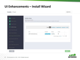 29 © Hortonworks Inc. 2011 – 2017. All Rights Reserved
UI Enhancements – Install Wizard
 