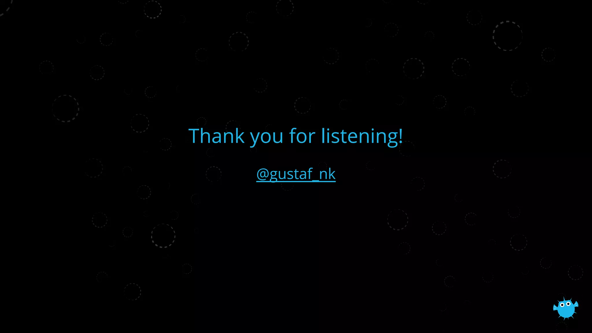 Thank you for listening!
@gustaf_nk
 