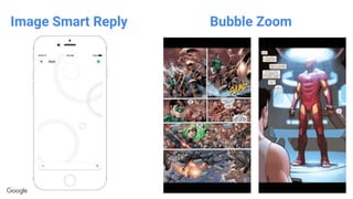 Confidential + Proprietary
Image Smart Reply Bubble Zoom
 