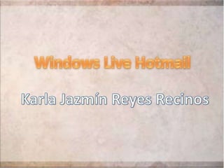 Windows Live Hotmail Karla Jazmín Reyes Recinos 