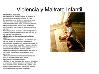 Violencia y Maltrato Infantil El abandono emocional  es una forma de maltrato infantil, de acuerdo al Centro Internacional...