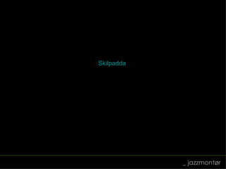 _ jazzmontør Skilpadda 