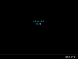 _ jazzmontør WENCHES FILM 
