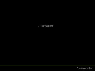 ROSKILDE * jazzmontør 