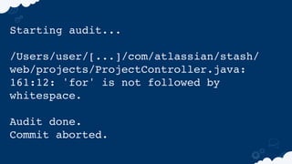 Starting audit...
/Users/user/[...]/com/atlassian/stash/
web/projects/ProjectController.java:
161:12: 'for' is not followe...