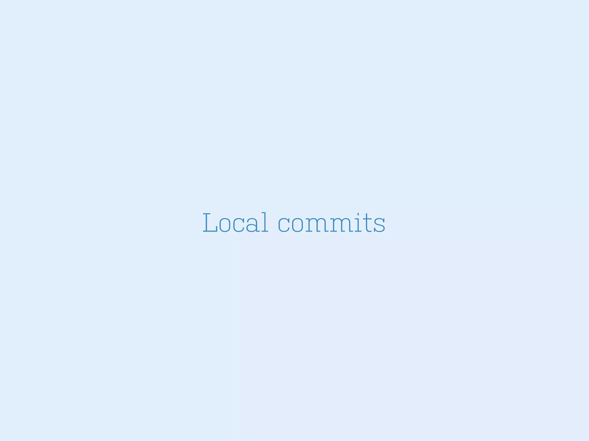 Local commits

 