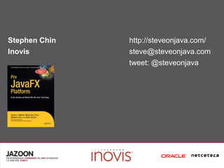 Stephen Chinhttp://steveonjava.com/Inovissteve@steveonjava.comtweet: @steveonjava