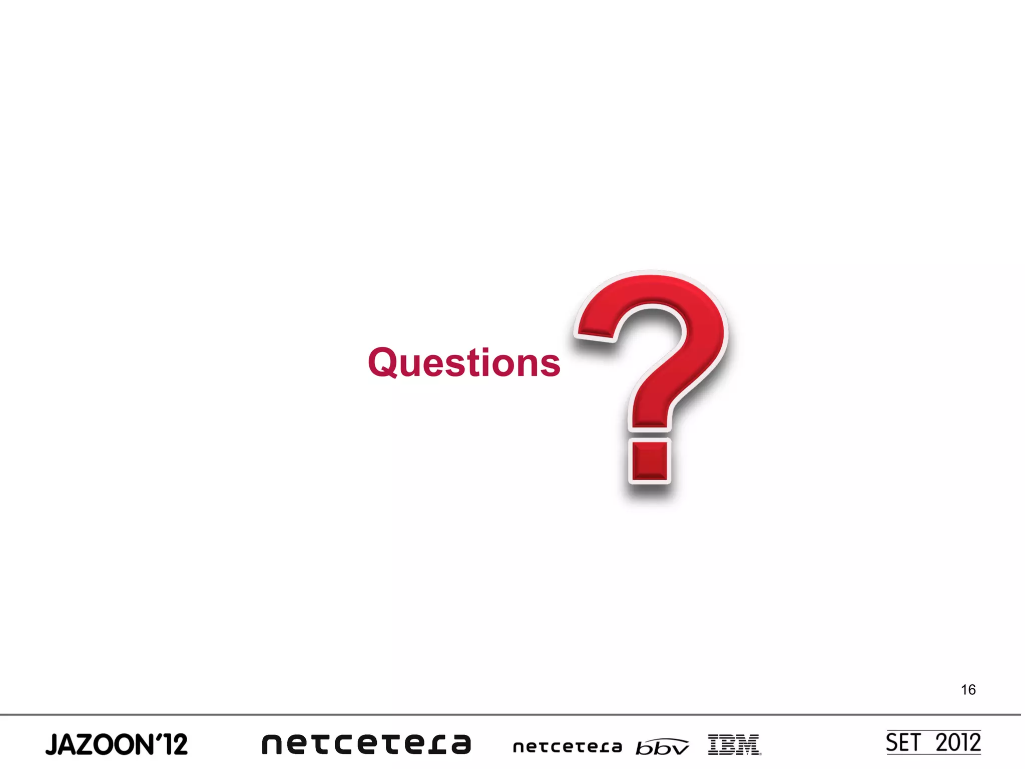 Questions




            16
 