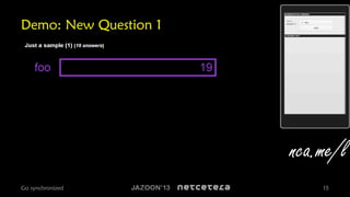 Demo: New Question 1

nca.me/l
Go synchronized

15

 