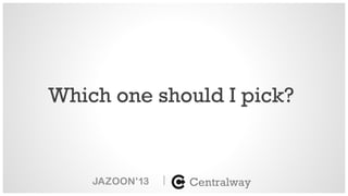 |
Which one should I pick?
Centralway
 