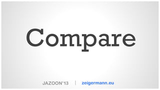 Compare
|

zeigermann.eu

 