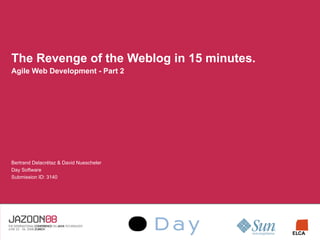 The Revenge of the Weblog: Agile Java Webdevelopment