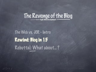 The Revenge of the Weblog: Agile Java Webdevelopment