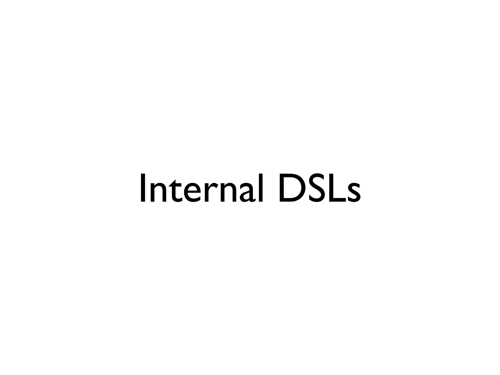 Internal DSLs
 
