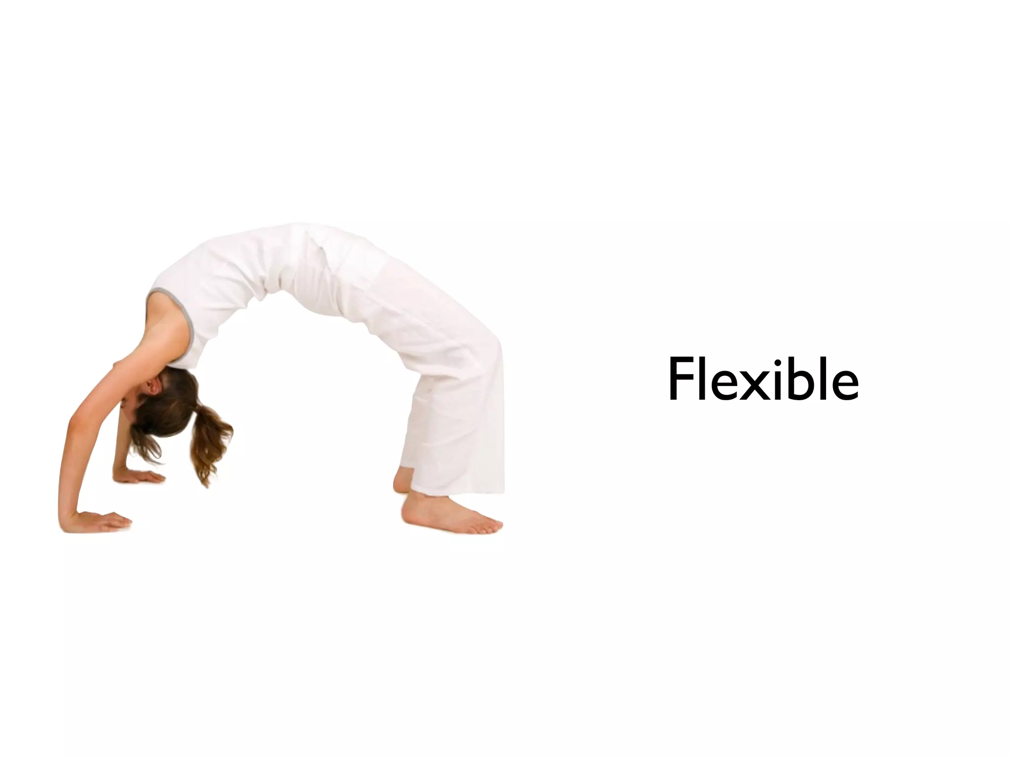 Flexible
 