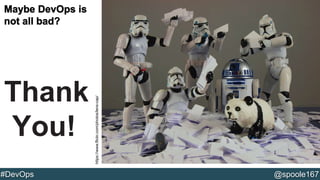 #DevOps @spoole167 
Thank 
You! 
https://www.flickr.com/photos/lens-cap/ 
