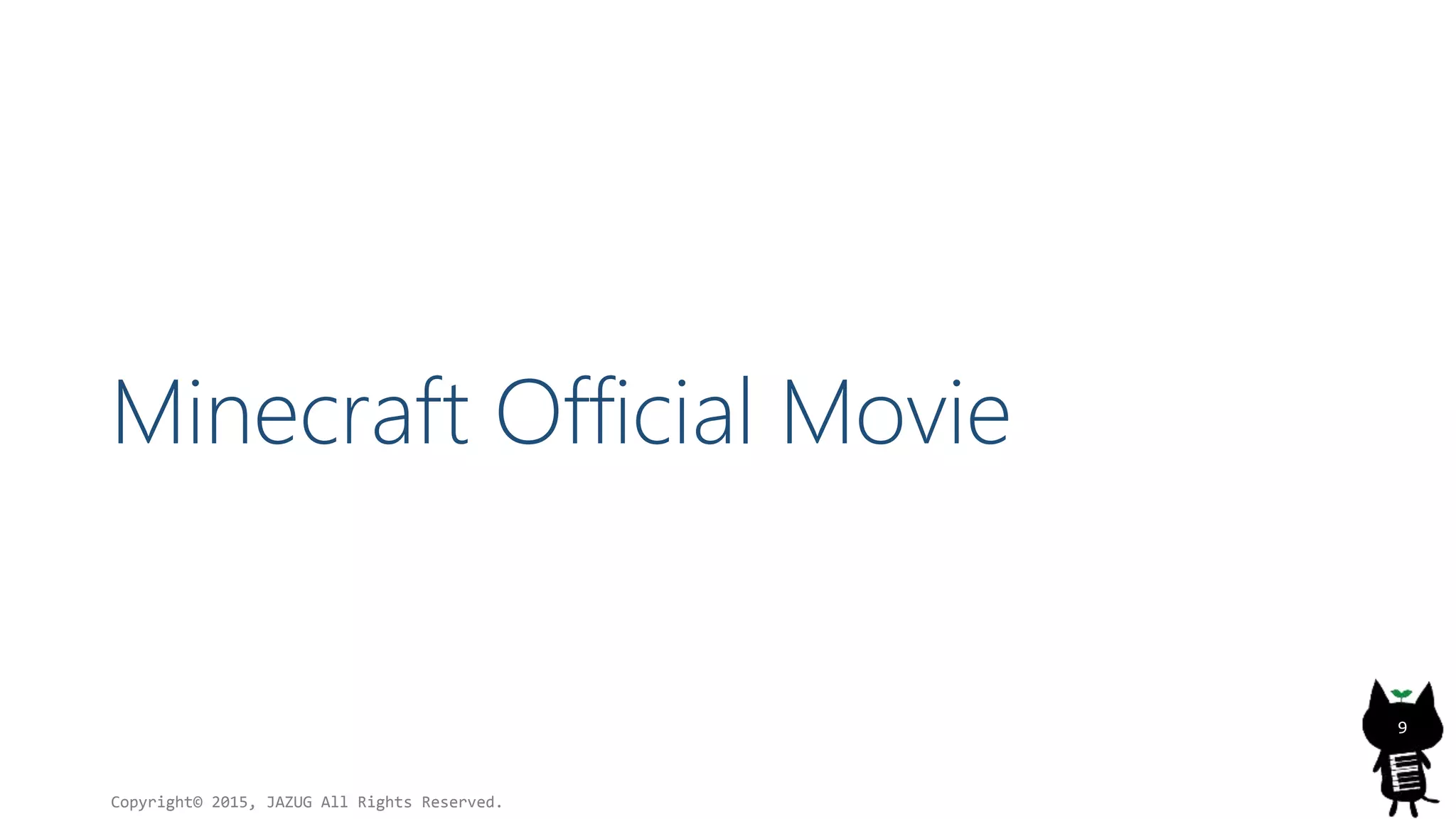 Minecraft Official Movie
Copyright© 2015, JAZUG All Rights Reserved.
9
 