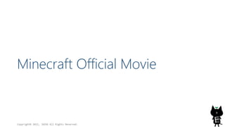 Minecraft Official Movie
Copyright© 2015, JAZUG All Rights Reserved.
9
 