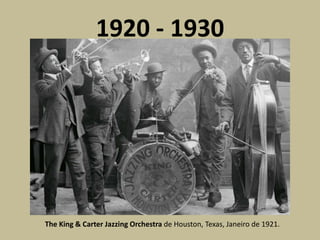 1920 - 1930The King & Carter Jazzing Orchestra de Houston, Texas, Janeiro de 1921.
