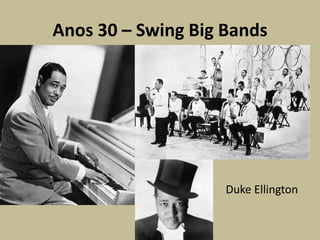 Anos 30 – Swing BigBandsDuke Ellington