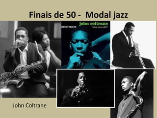 Finais de 50 -  Modal jazzJohn Coltrane