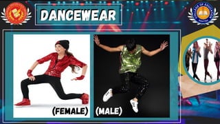 Dancewear
Dancewear
(Female) (male)
 