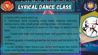 a. Starts with a quick warm up
b. Technique work including many ballet inspired exercises,
various turns, rolls, small jumps and big jumps. ( 45 minutes )
- Cover a large amount of space on the stage or dance room
floor.
- Travel with high and soaring leaps and graceful turns and
walks.
c. Choreography is heavily guided by the music and the lyrics.( 45
minutes )
- Lyrical combos might feature jazz dance techniques like chaine
turns, soaring plies, graceful pirouettes, and other dance styles.
Lyrical Dance Class
Lyrical Dance Class
 