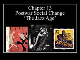 Chapter 13 Postwar Social Change ‘The Jazz Age’ 