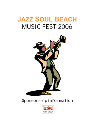 JAZZ SOUL BEACH
 MUSIC FEST 2006




 Sponsorship information