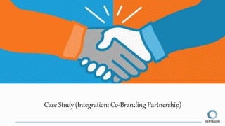 Case Study (Integration: Co-Branding Partnership)
 