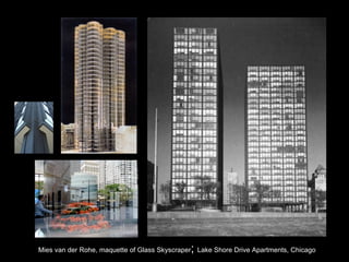 Mies van der Rohe, maquette of Glass Skyscraper ;  Lake Shore Drive Apartments, Chicago 
