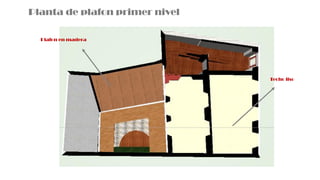 Planta de plafon primer nivel
Plafon en madera
Techo liso
 