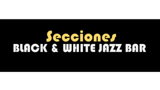 BLACK & WHITE JAZZ BAR
 