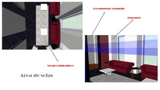 Area de sofas
Empanete
Revestimiento en ladrillo
Mosaicos hidraulicos
 