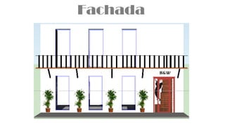 Fachada
 