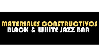 BLACK & WHITE JAZZ BAR
 