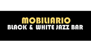 BLACK & WHITE JAZZ BAR
 