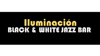 BLACK & WHITE JAZZ BAR
 