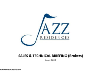 SALES & TECHNICAL BRIEFING (Brokers)
                                    June 2011


FOR TRAINING PURPOSES ONLY
 