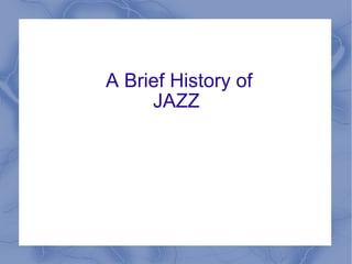 A Brief History of JAZZ 