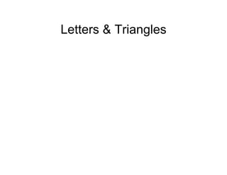 Letters & Triangles
 