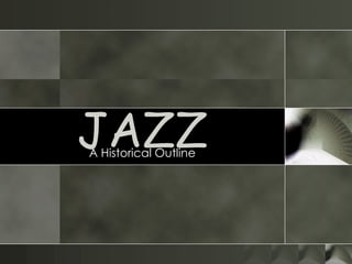 JAZZ A Historical Outline 