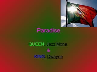 Paradise QUEEN .  Jazz’Mona   & KING .  Dwayne 