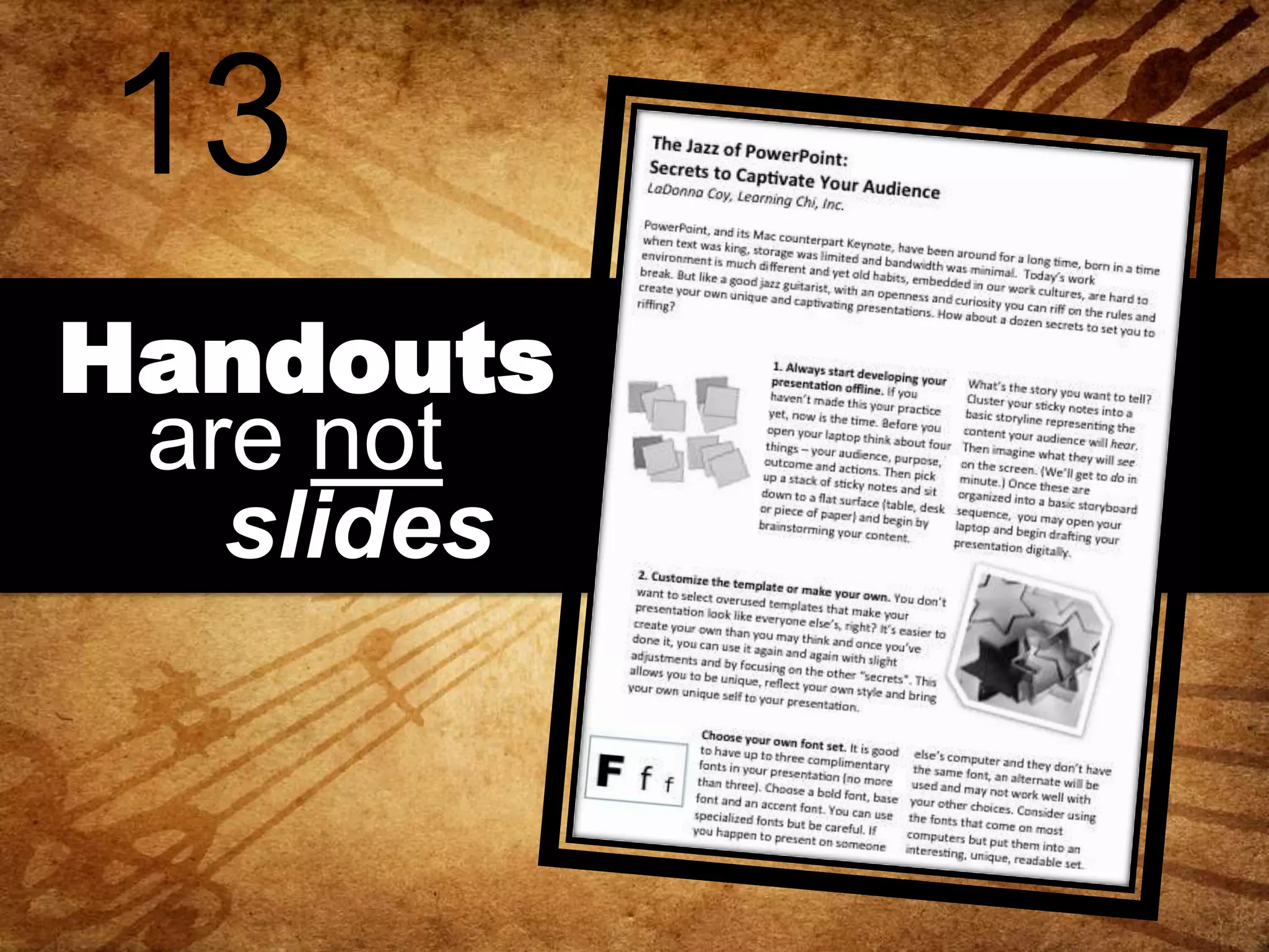 13
Handouts
are not
slides

 