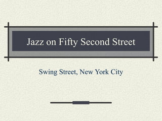 Jazz on Fifty Second Street Swing Street, New York City 