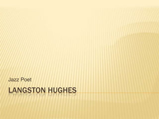 Jazz Poet

LANGSTON HUGHES
 