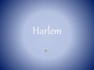 Harlem
 