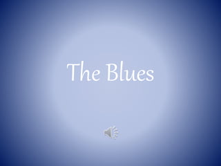 The Blues
 