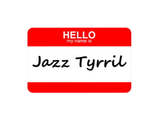 Jazz Tyrril
 